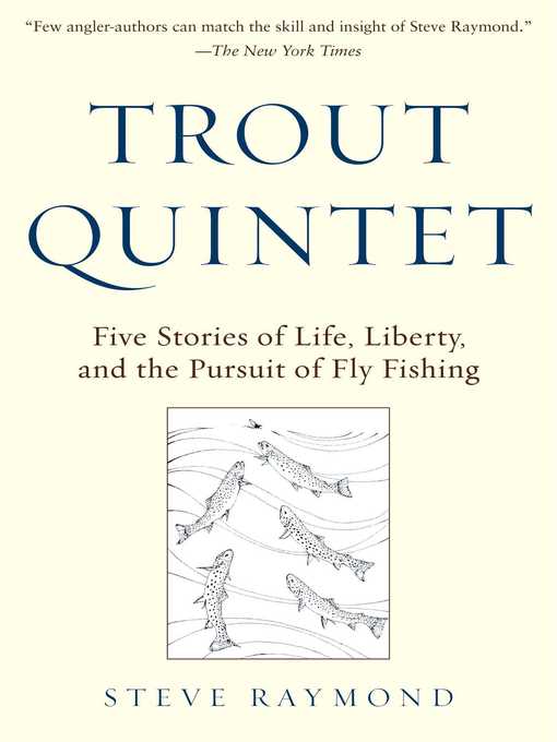 Title details for Trout Quintet: Five Stories of Life, Liberty, and the Pursuit of Fly Fishing by Steve Raymond - Available